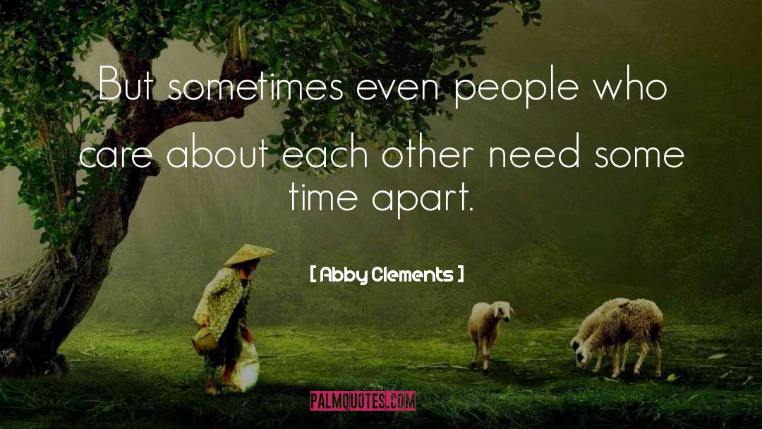 Abby Clements Quotes: But sometimes even people who