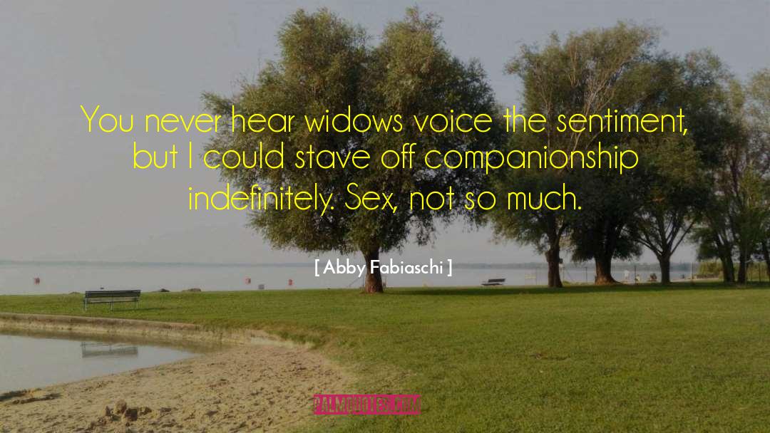 Abby Fabiaschi Quotes: You never hear widows voice