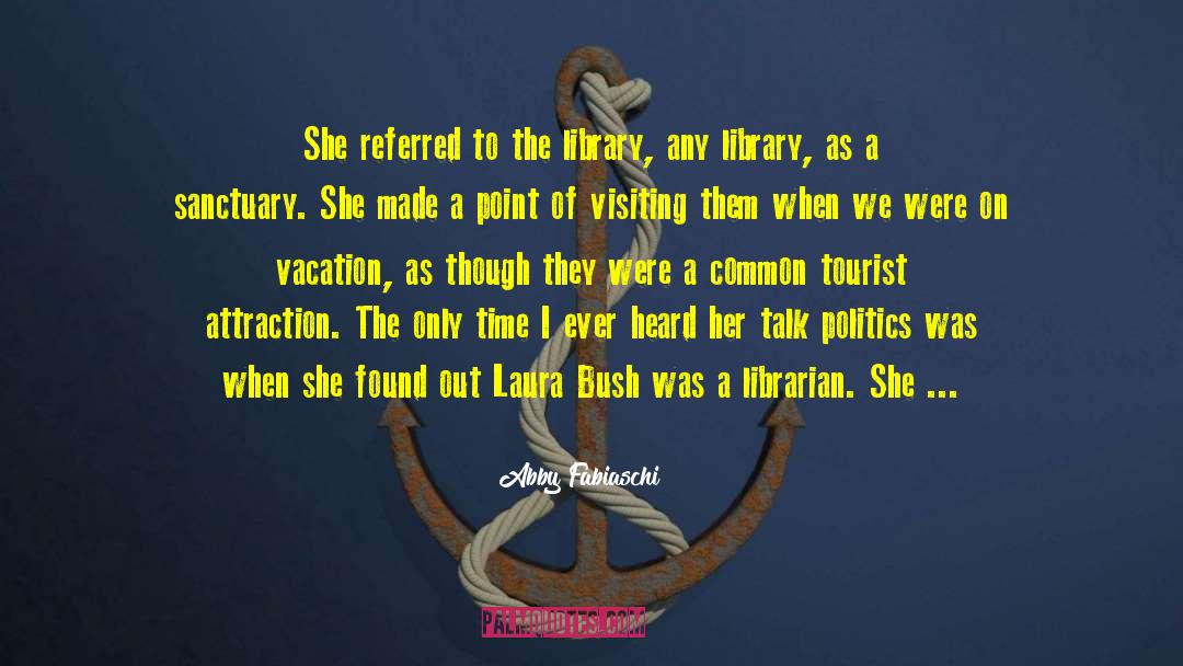 Abby Fabiaschi Quotes: She referred to the library,