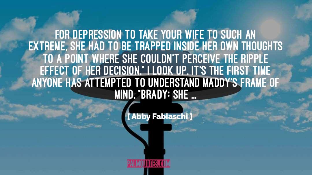 Abby Fabiaschi Quotes: For depression to take your