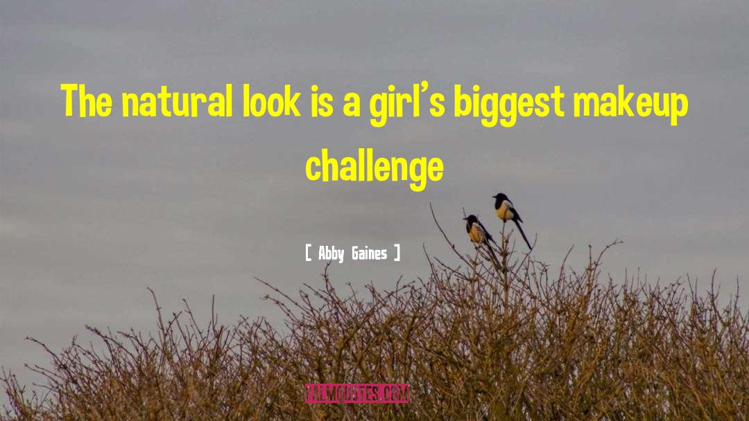 Abby Gaines Quotes: The natural look is a