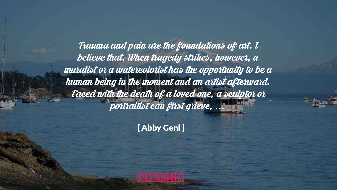 Abby Geni Quotes: Trauma and pain are the