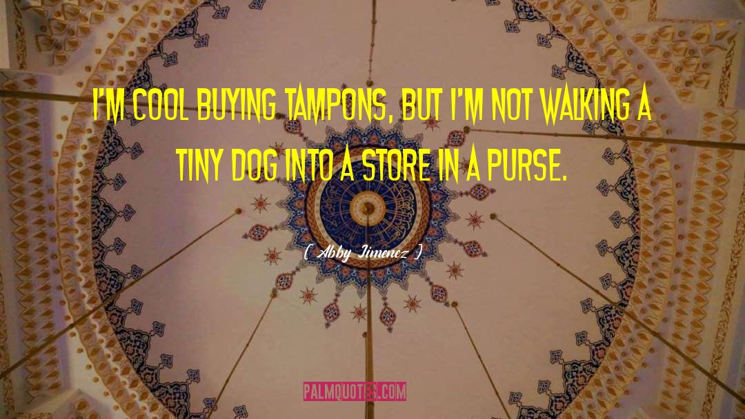 Abby Jimenez Quotes: I'm cool buying tampons, but