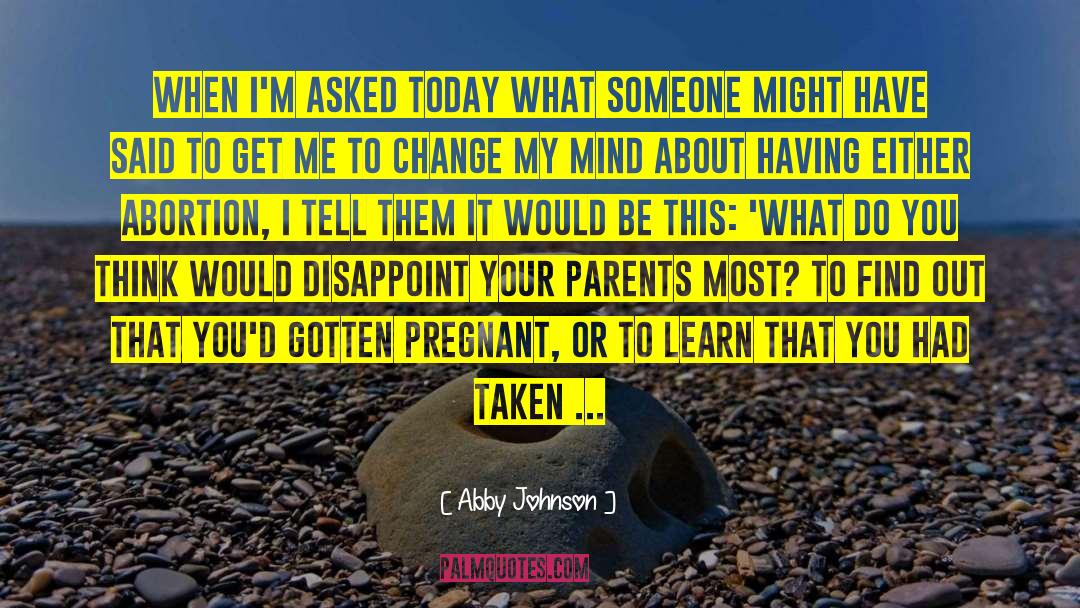 Abby Johnson Quotes: When I'm asked today what