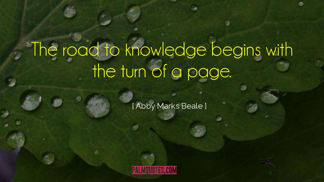 Abby Marks Beale Quotes: The road to knowledge begins