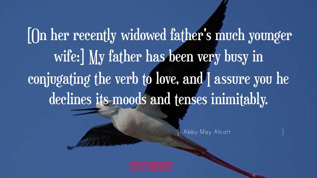 Abby May Alcott Quotes: [On her recently widowed father's