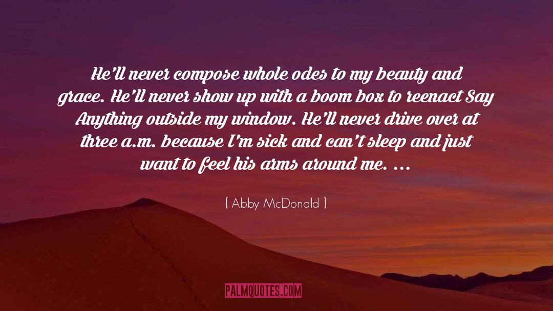 Abby McDonald Quotes: He'll never compose whole odes