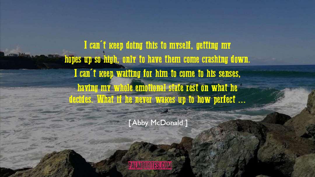 Abby McDonald Quotes: I can't keep doing this