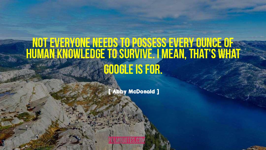 Abby McDonald Quotes: Not everyone needs to possess