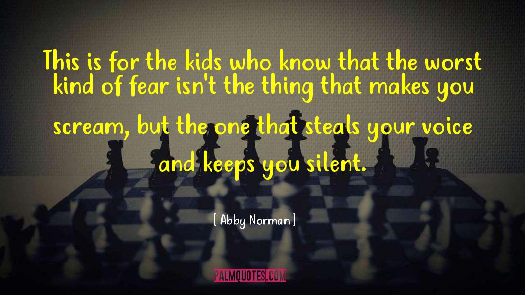 Abby  Norman Quotes: This is for the kids