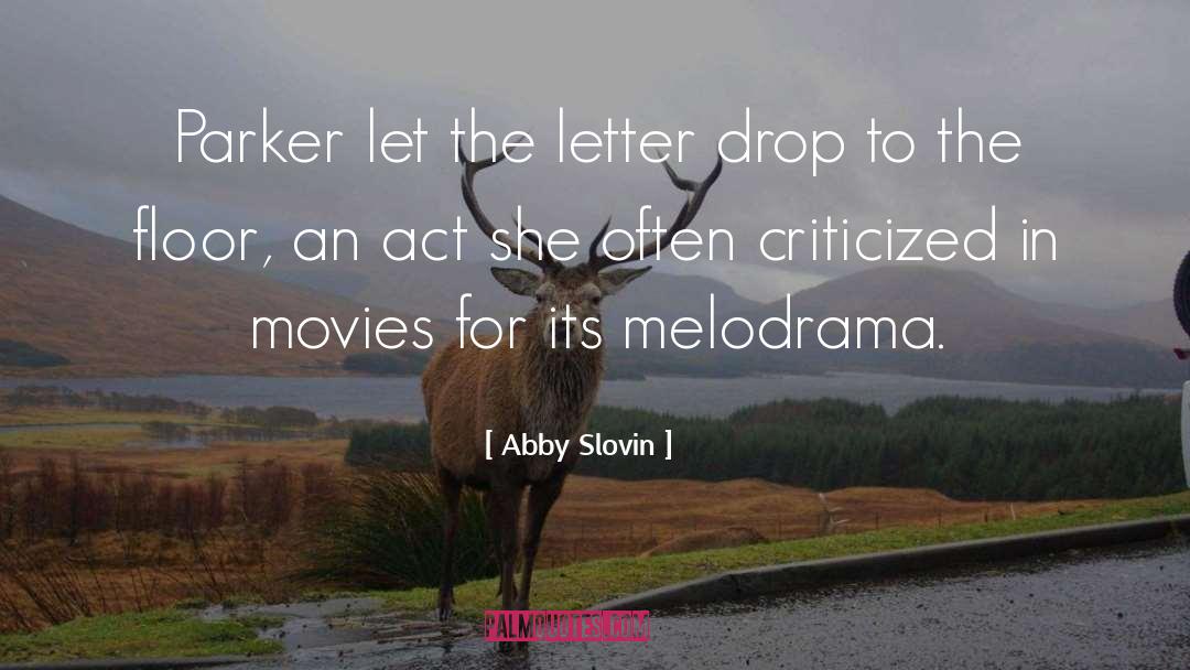 Abby Slovin Quotes: Parker let the letter drop