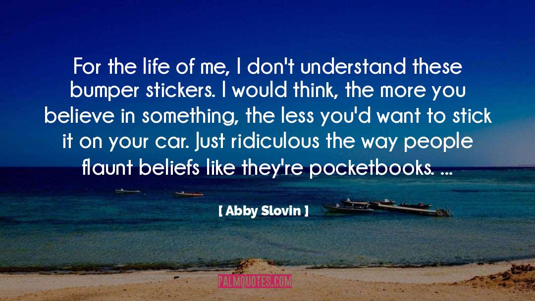 Abby Slovin Quotes: For the life of me,