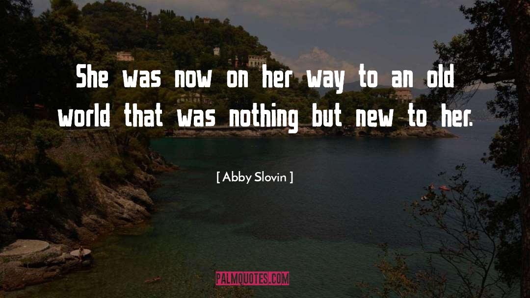 Abby Slovin Quotes: She was now on her
