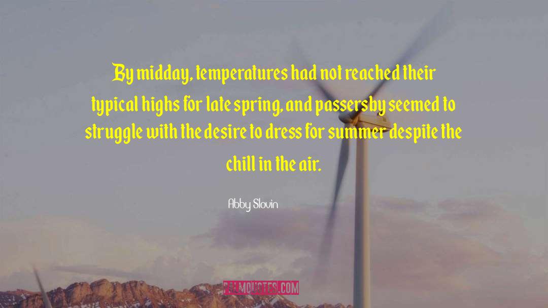 Abby Slovin Quotes: By midday, temperatures had not