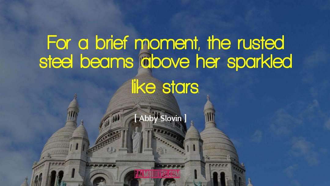 Abby Slovin Quotes: For a brief moment, the
