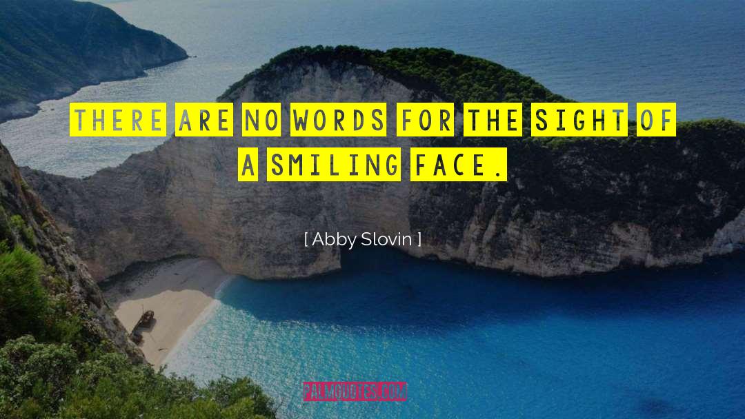 Abby Slovin Quotes: There are no words for