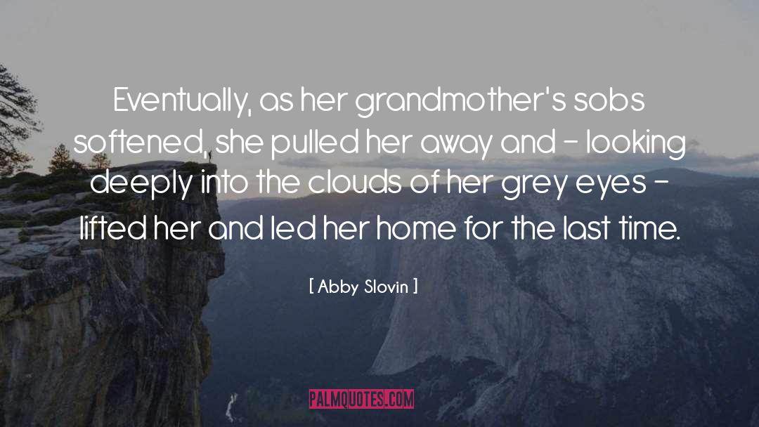 Abby Slovin Quotes: Eventually, as her grandmother's sobs