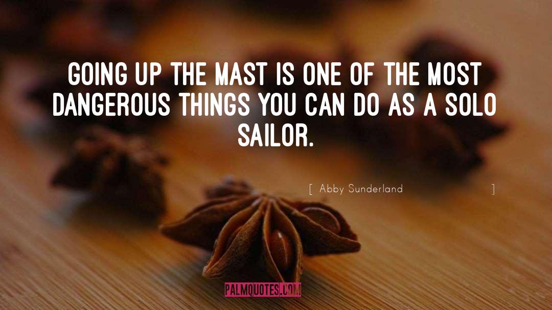 Abby Sunderland Quotes: Going up the mast is