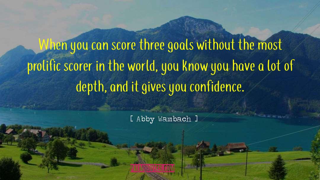 Abby Wambach Quotes: When you can score three