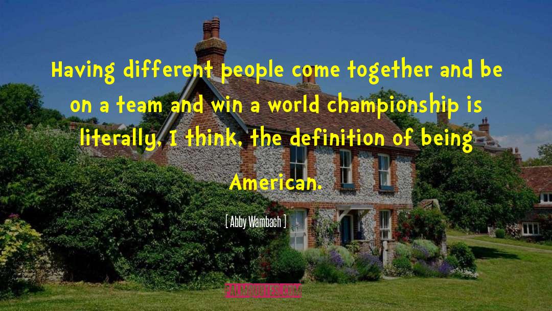 Abby Wambach Quotes: Having different people come together