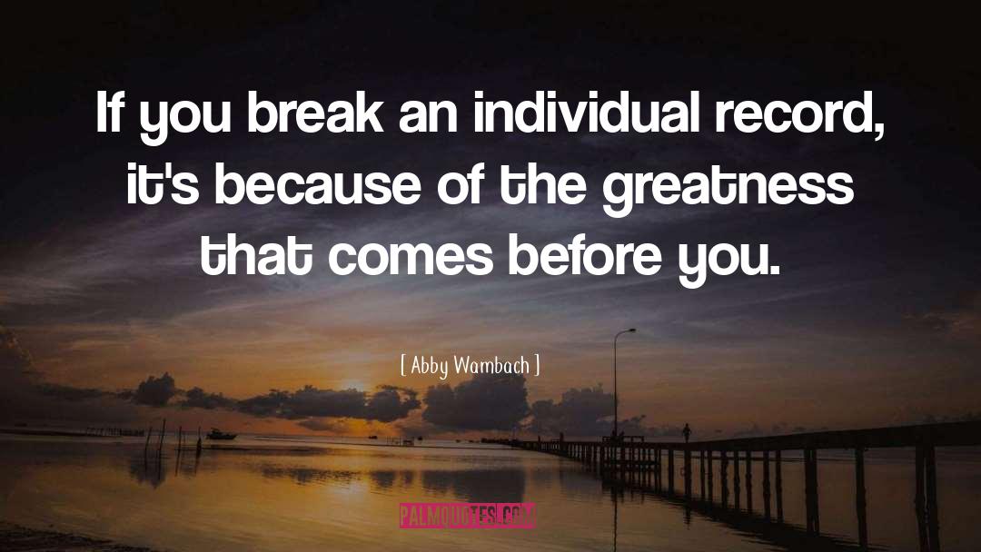 Abby Wambach Quotes: If you break an individual