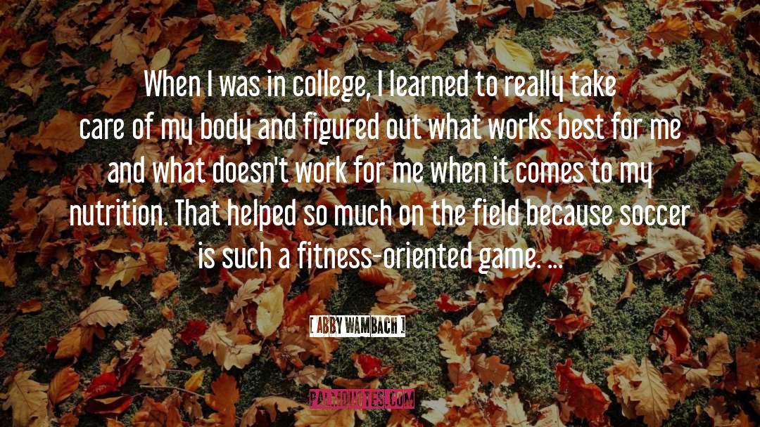 Abby Wambach Quotes: When I was in college,