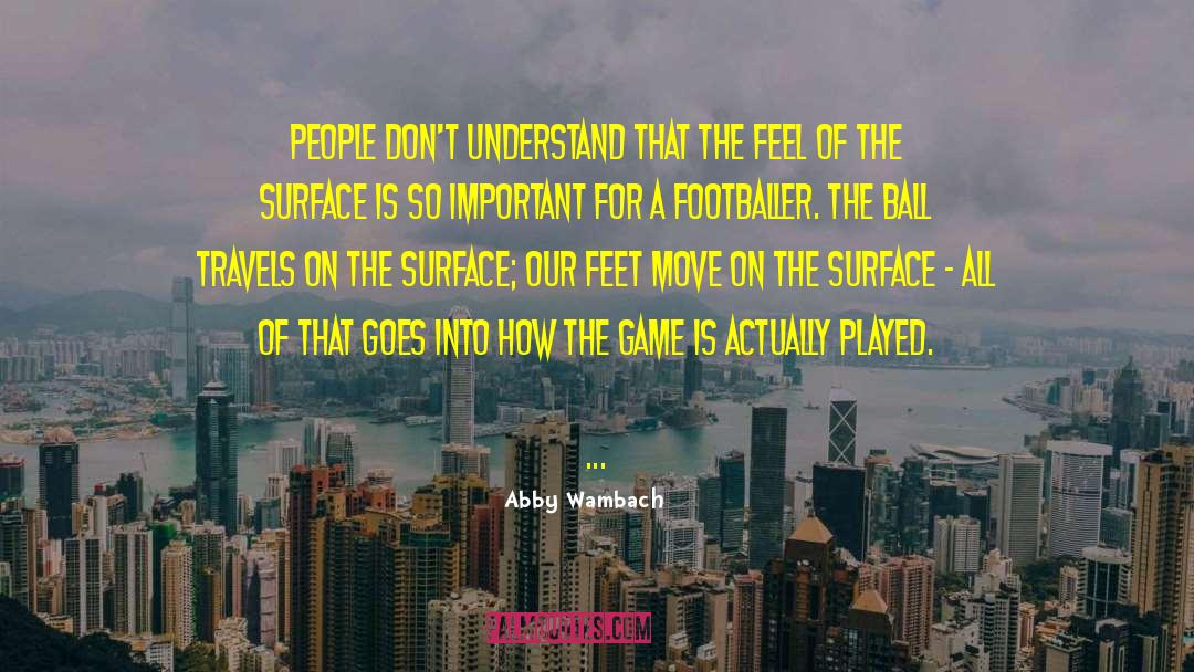 Abby Wambach Quotes: People don't understand that the