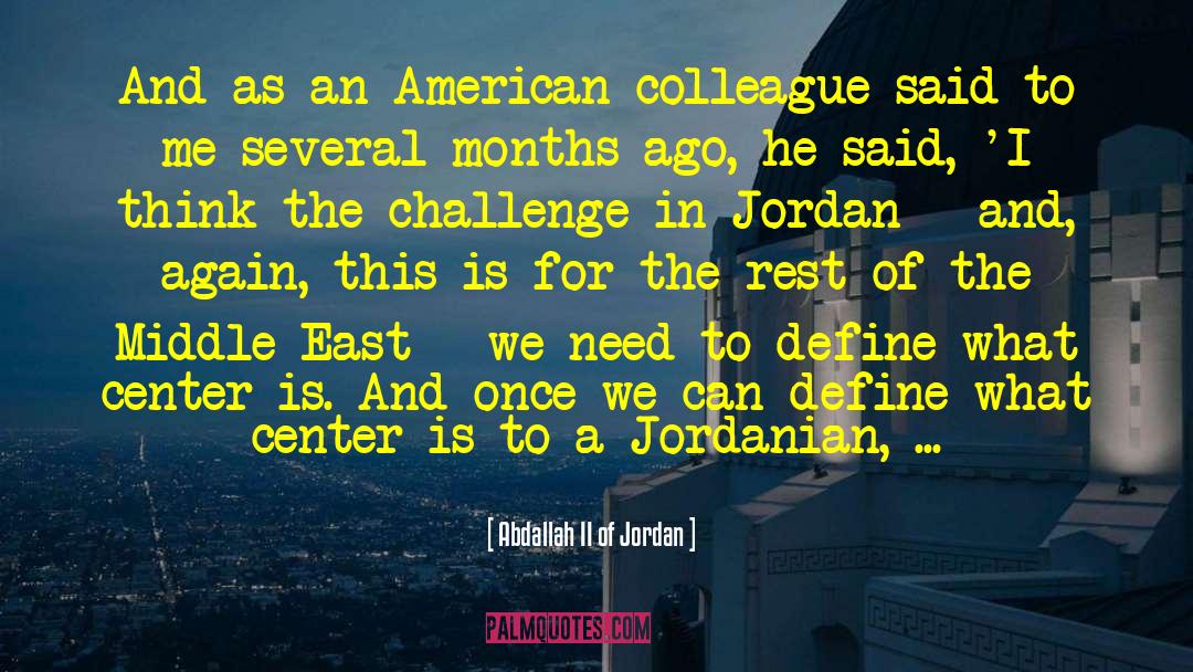 Abdallah II Of Jordan Quotes: And as an American colleague