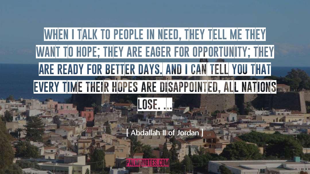 Abdallah II Of Jordan Quotes: When I talk to people