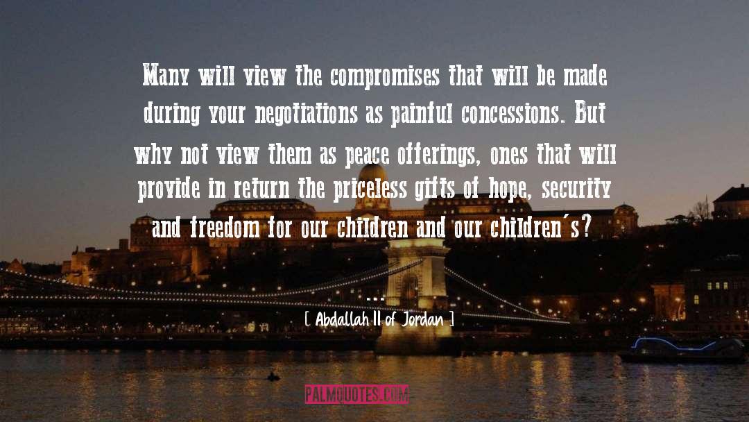 Abdallah II Of Jordan Quotes: Many will view the compromises