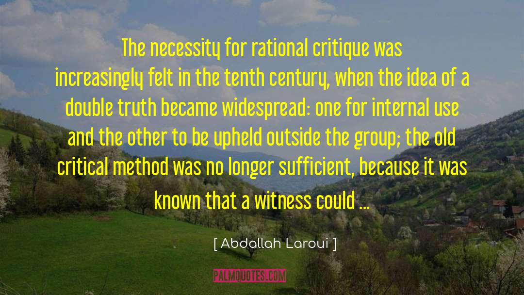 Abdallah Laroui Quotes: The necessity for rational critique