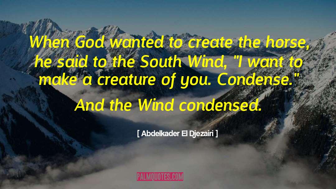 Abdelkader El Djezairi Quotes: When God wanted to create