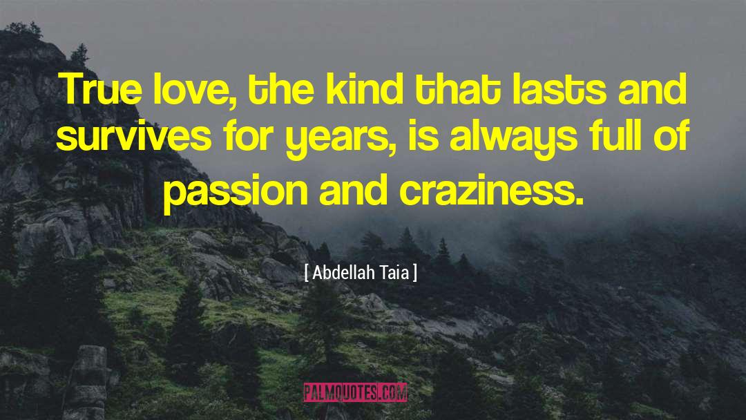 Abdellah Taia Quotes: True love, the kind that