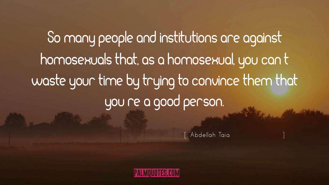 Abdellah Taia Quotes: So many people and institutions