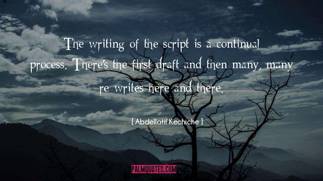 Abdellatif Kechiche Quotes: The writing of the script