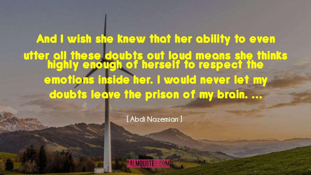 Abdi Nazemian Quotes: And I wish she knew