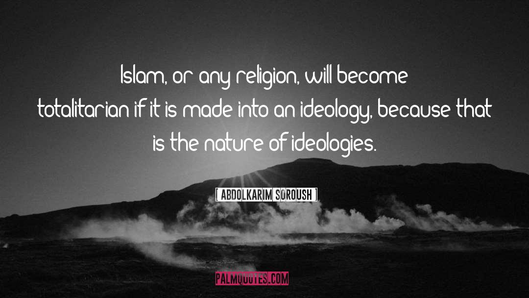 Abdolkarim Soroush Quotes: Islam, or any religion, will