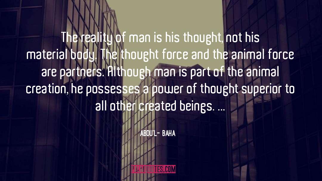 Abdu'l- Baha Quotes: The reality of man is