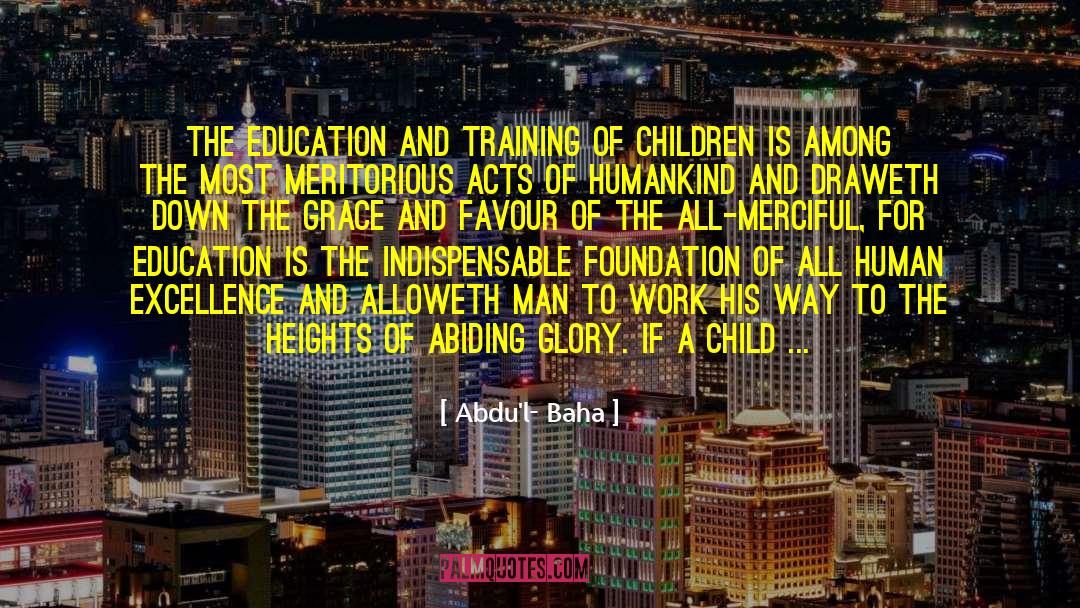 Abdu'l- Baha Quotes: The education and training of