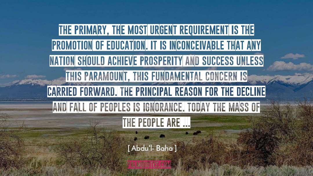 Abdu'l- Baha Quotes: The primary, the most urgent