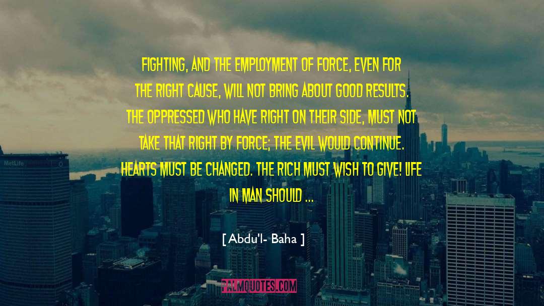 Abdu'l- Baha Quotes: Fighting, and the employment of