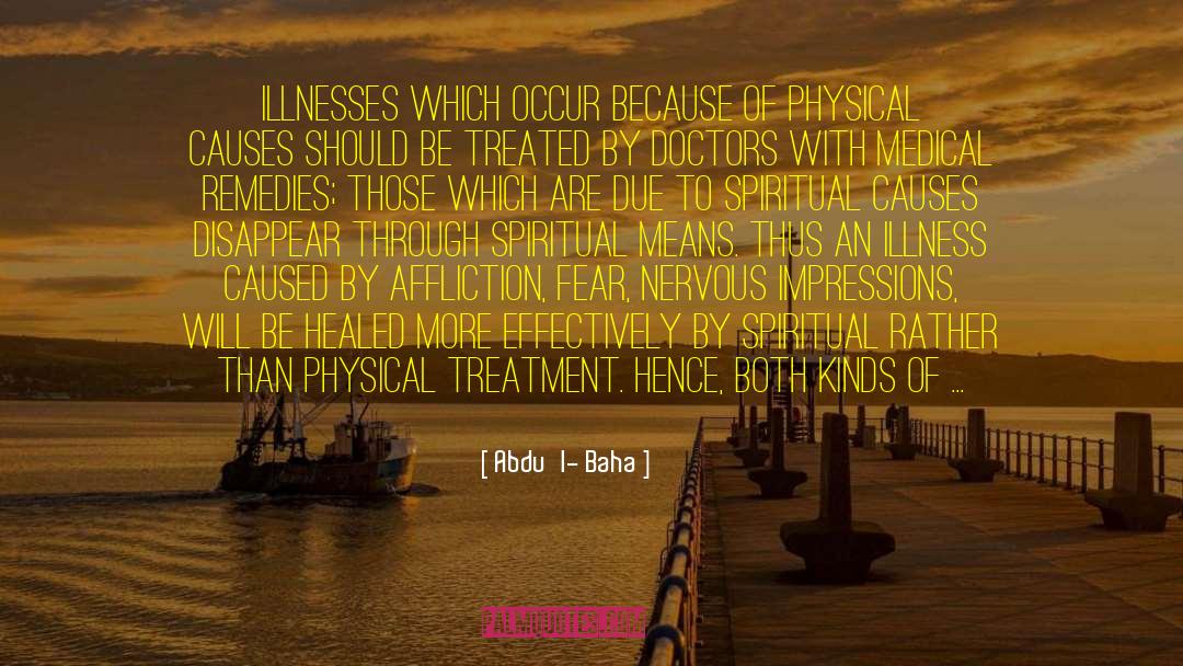 Abdu'l- Baha Quotes: Illnesses which occur because of