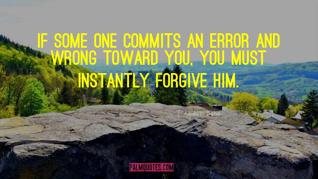 Abdu'l- Baha Quotes: If some one commits an