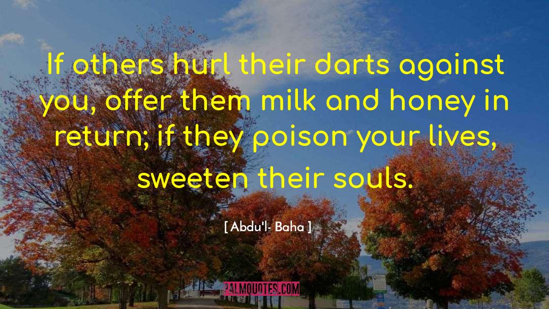 Abdu'l- Baha Quotes: If others hurl their darts