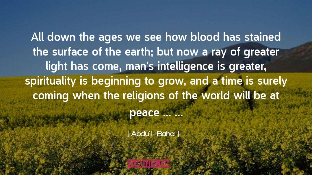 Abdu'l- Baha Quotes: All down the ages we