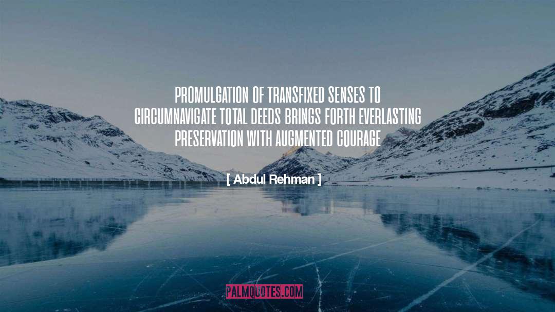 Abdul Rehman Quotes: promulgation of transfixed senses to