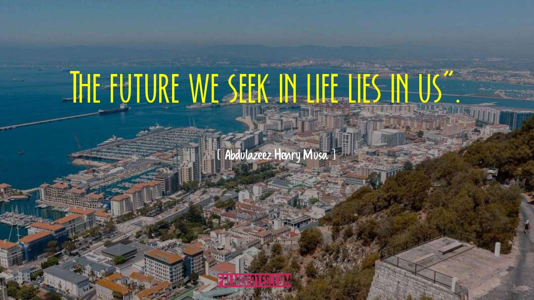 Abdulazeez Henry Musa Quotes: The future we seek in