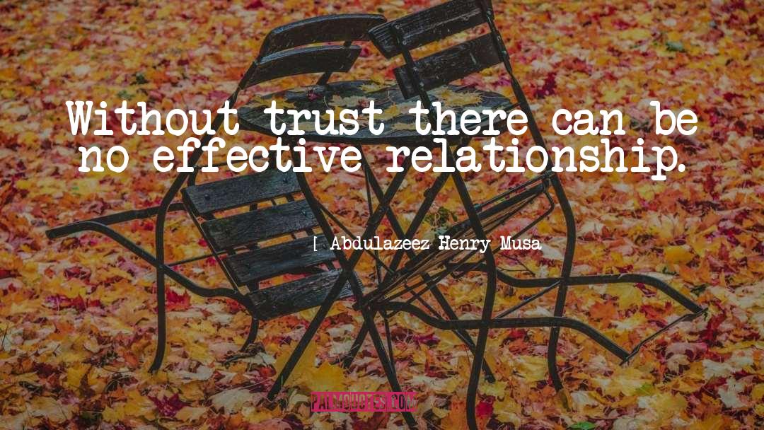 Abdulazeez Henry Musa Quotes: Without trust there can be