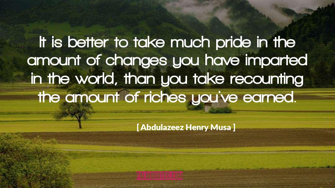 Abdulazeez Henry Musa Quotes: It is better to take