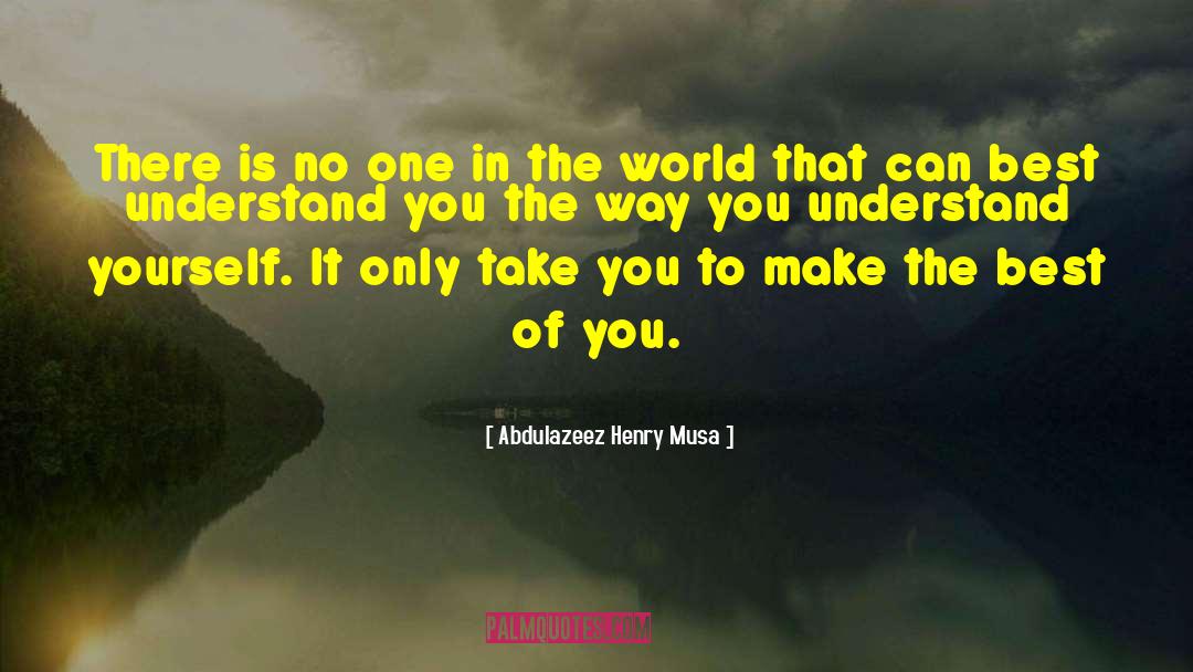 Abdulazeez Henry Musa Quotes: There is no one in